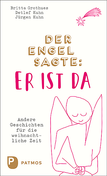 Der Engel sagte: Er ist da - Britta Grothues, Detlef Kuhn, Jürgen Kuhn