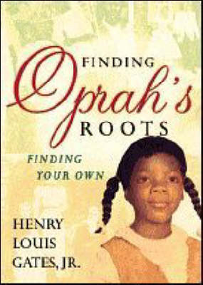 Finding Oprah's Roots -  Jr. Henry Louis Gates