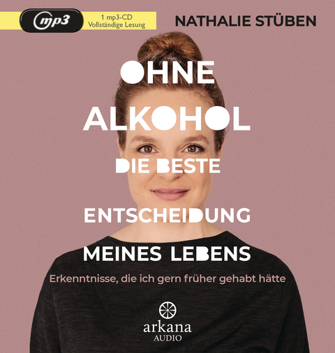 Ohne Alkohol: Die beste Entscheidung meines Lebens - Nathalie Stüben