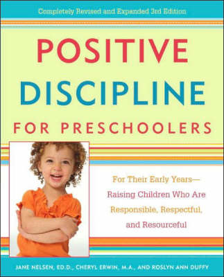 Positive Discipline for Preschoolers -  M.A. Cheryl Erwin,  Roslyn Ann Duffy,  Ed.D. Jane Nelsen