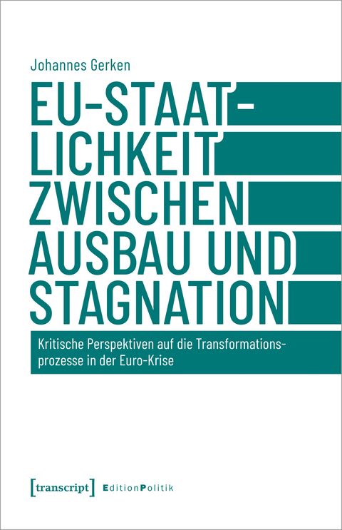EU-Staatlichkeit zwischen Ausbau und Stagnation - Johannes Gerken