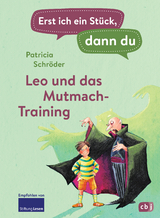 Erst ich ein Stück, dann du - Leo und das Mutmach-Training - Schröder, Patricia