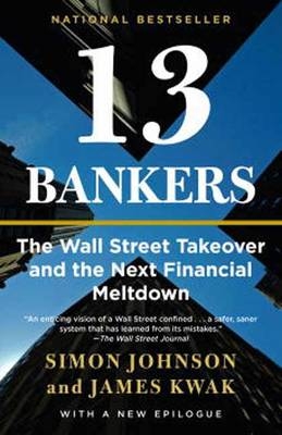 13 Bankers -  Simon Johnson,  James Kwak