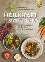 Heilkraft von Obst und Gemüse - Ursel Bühring, Bernadette Bächle-Helde