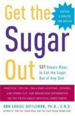 Get the Sugar Out, Revised and Updated 2nd Edition - CNS Ann Louise Gittleman Ph.D.