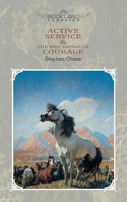 Active Service & The Red Badge of Courage - Stephen Crane