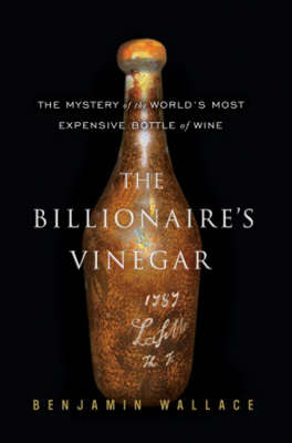 Billionaire's Vinegar -  Benjamin Wallace