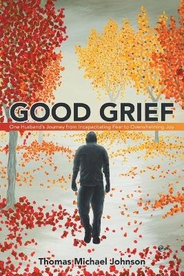 Good Grief - Thomas Michael Johnson