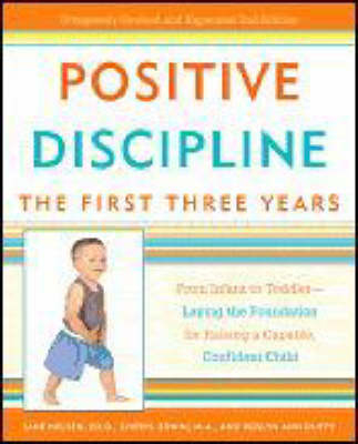 Positive Discipline: The First Three Years -  M.A. Cheryl Erwin,  Roslyn Ann Duffy,  Ed.D. Jane Nelsen