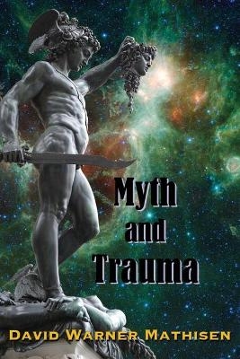 Myth and Trauma - David Warner Mathisen