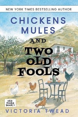 Chickens, Mules and Two Old Fools - Victoria Twead
