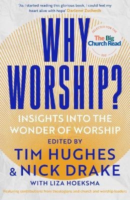 Why Worship? - Edited by Tim Hughes and Nick Drake Hoeksma  with Liza