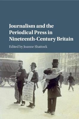 Journalism and the Periodical Press in Nineteenth-Century Britain - 