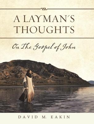 A Layman's Thoughts - David M Eakin