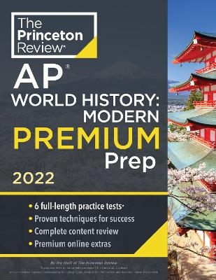 Princeton Review AP World History: Modern Premium Prep, 2022 -  Princeton Review