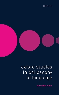 Oxford Studies in Philosophy of Language Volume 2 - 