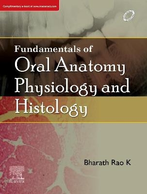 Fundamentals of Oral Anatomy, Physiology and Histology - Bharath Dr Rao K