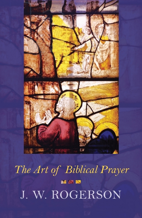 The Art of Biblical Prayer - J. W. Rogerson