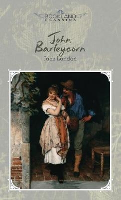 John Barleycorn - Jack London