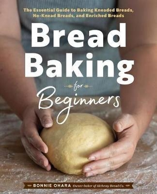 Bread Baking for Beginners - Bonnie Ohara