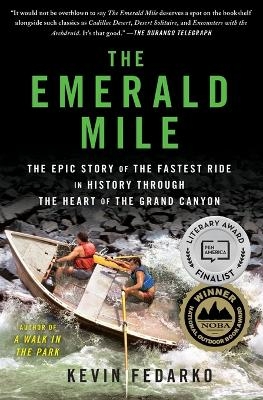 The Emerald Mile: The Epic Story of the Fastest Ride in History Through the Heart of the Grand Canyon - Kevin Fedarko