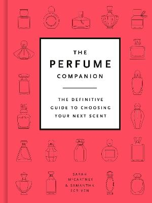 The Perfume Companion - Sarah McCartney, Samantha Scriven