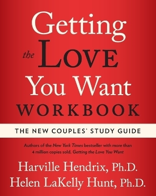 Getting the Love You Want Workbook - PH D Harville Hendrix, Helen LaKelly Hunt