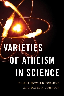 Varieties of Atheism in Science - Elaine Howard Ecklund, David R. Johnson