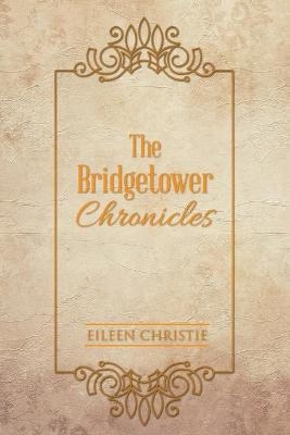 The Bridgetower Chronicles - Eileen Christie