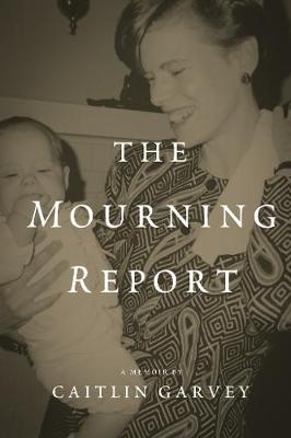 The Mourning Report - Caitlin Garvey