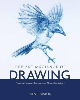 The Art and Science of Drawing - Brent Eviston