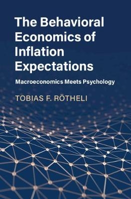 The Behavioral Economics of Inflation Expectations - Tobias F. Rötheli