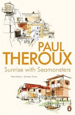 Sunrise With Seamonsters -  PAUL THEROUX