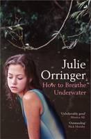 How to Breathe Underwater -  Julie Orringer