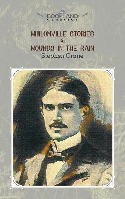 Whilomville Stories & Wounds in the Rain - Stephen Crane