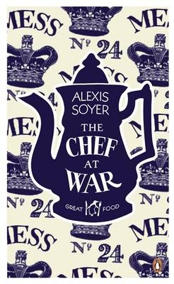 Chef at War -  Alexis Soyer
