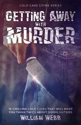 Getting Away With Murder - William Webb