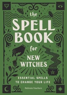 The Spell Book for New Witches - Ambrosia Hawthorn
