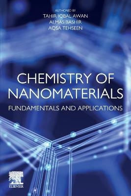 Chemistry of Nanomaterials - Tahir Iqbal Awan, Almas Bashir, Aqsa Tehseen