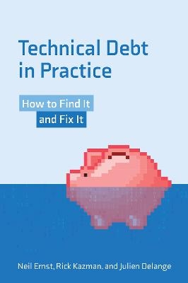 Technical Debt in Practice - Neil Ernst, Julian Delange