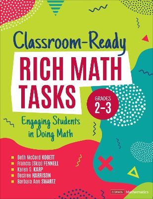 Classroom-Ready Rich Math Tasks, Grades 2-3 - Beth Mccord Kobett, Francis M. Fennell, Karen S. Karp, Desiree Yvonne Harrison, Barbara Ann Swartz