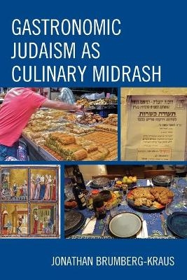 Gastronomic Judaism as Culinary Midrash - Jonathan D. Brumberg-Kraus