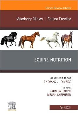 Equine Nutrition, An Issue of Veterinary Clinics of North America: Equine Practice - 