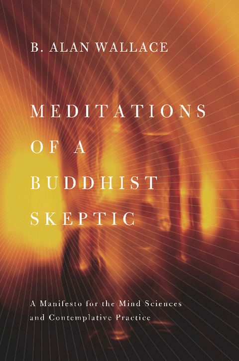 Meditations of a Buddhist Skeptic -  B. Alan Wallace