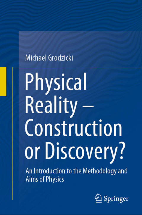 Physical Reality – Construction or Discovery? - Michael Grodzicki