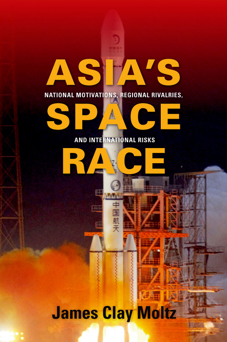 Asia''s Space Race -  James  Clay Moltz
