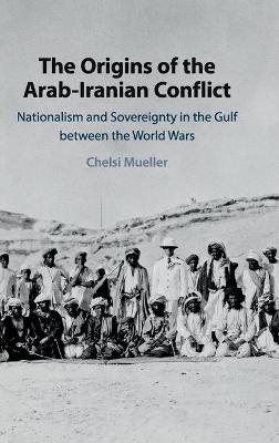 The Origins of the Arab-Iranian Conflict - Chelsi Mueller