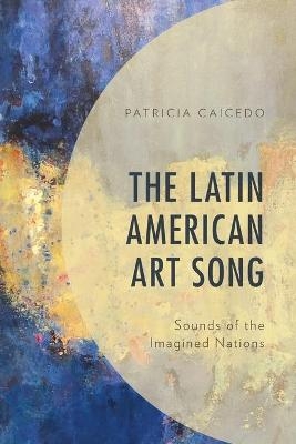 The Latin American Art Song - Patricia Caicedo