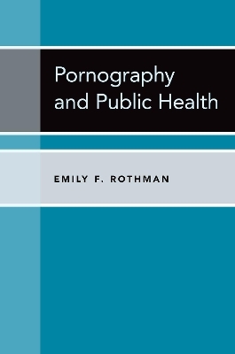 Pornography and Public Health - Emily F. Rothman