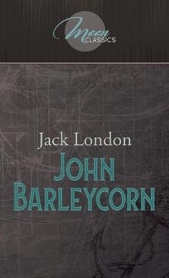 John Barleycorn - Jack London